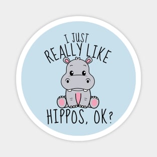 I Just Really Like Hippos, ok? Funny Magnet